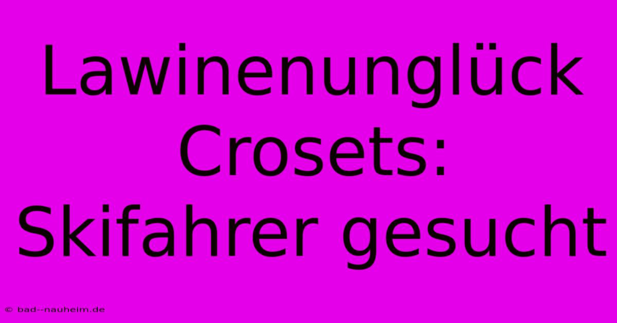 Lawinenunglück Crosets: Skifahrer Gesucht