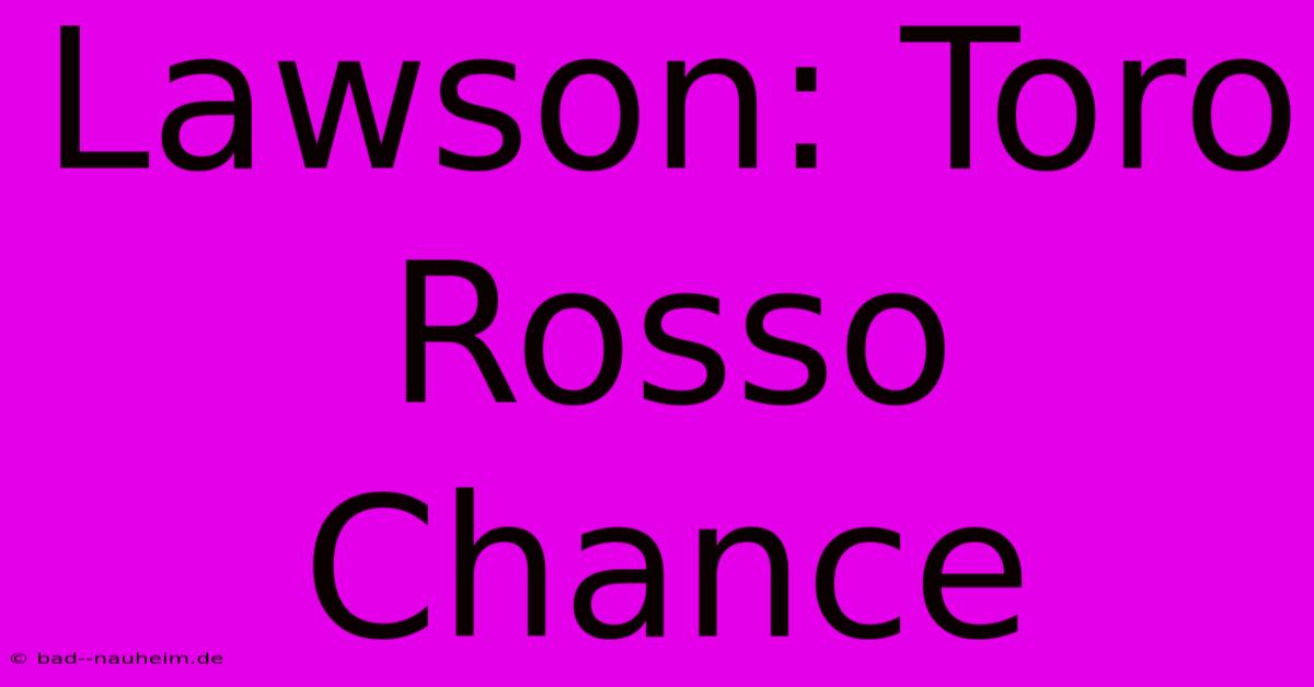 Lawson: Toro Rosso Chance