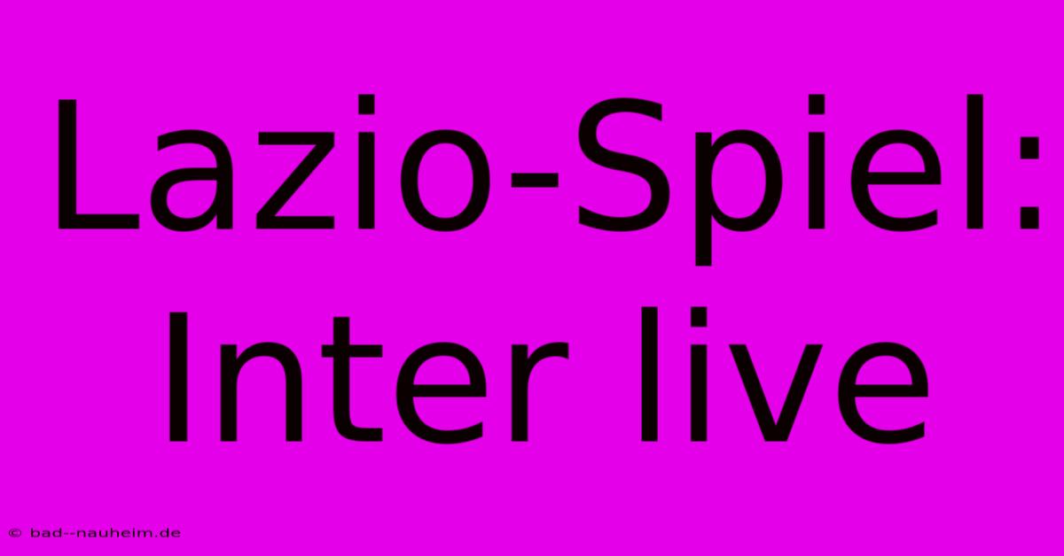 Lazio-Spiel: Inter Live