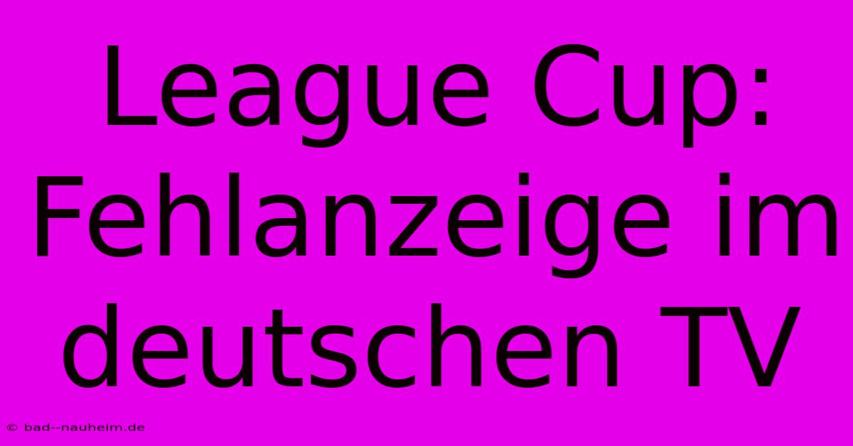 League Cup: Fehlanzeige Im Deutschen TV