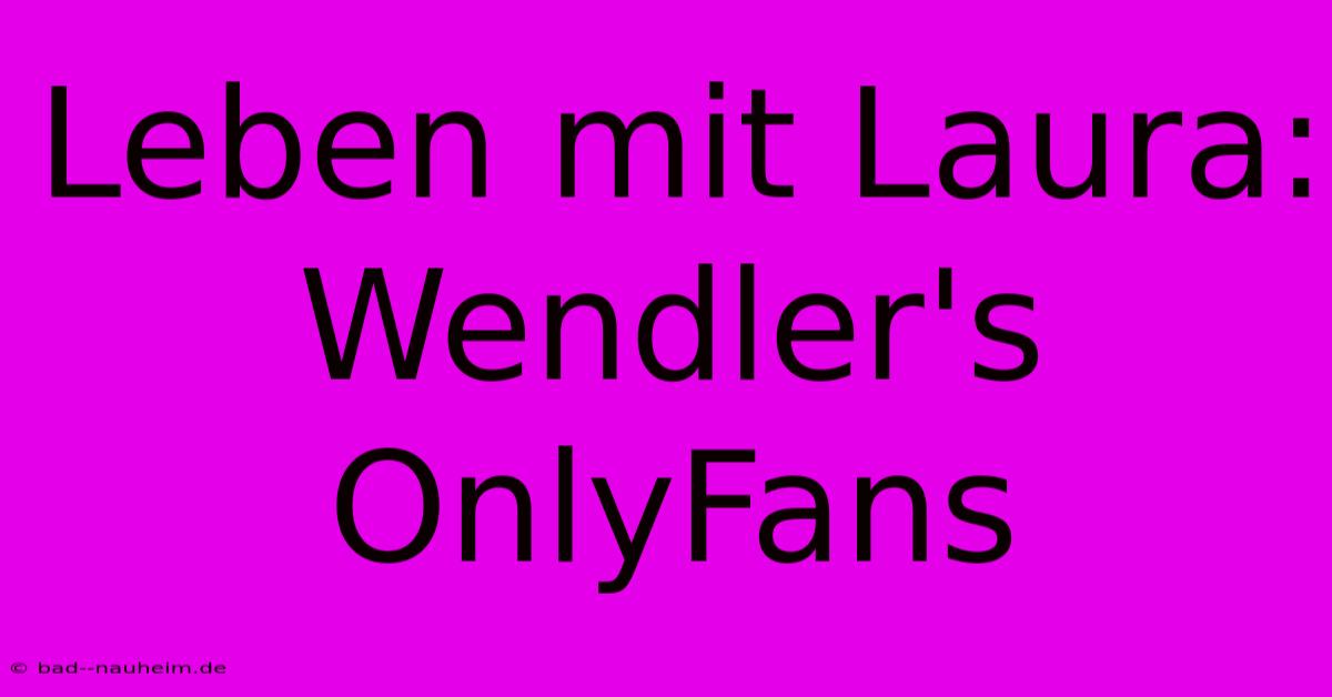 Leben Mit Laura: Wendler's OnlyFans