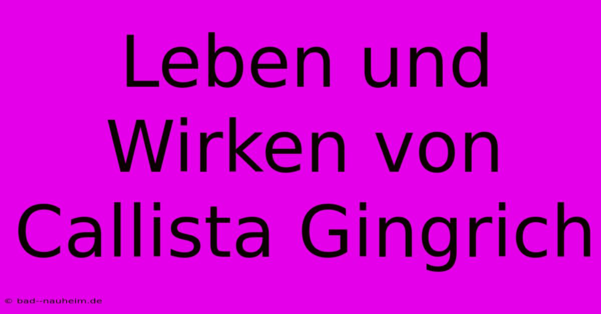 Leben Und Wirken Von Callista Gingrich