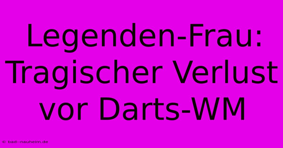 Legenden-Frau: Tragischer Verlust Vor Darts-WM