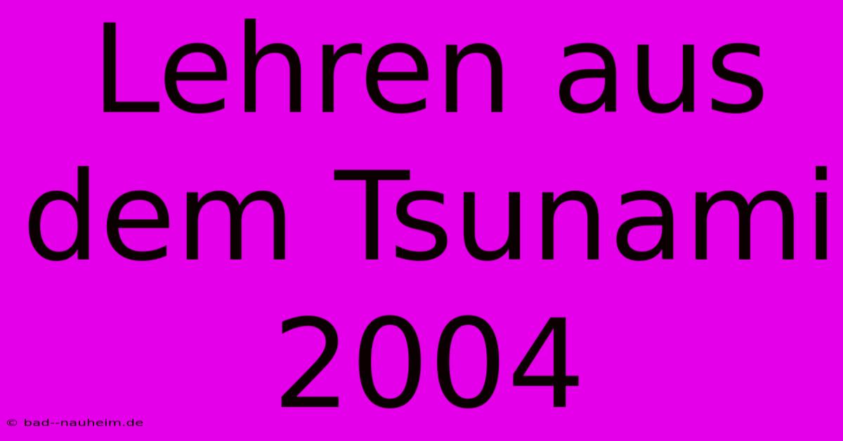 Lehren Aus Dem Tsunami 2004