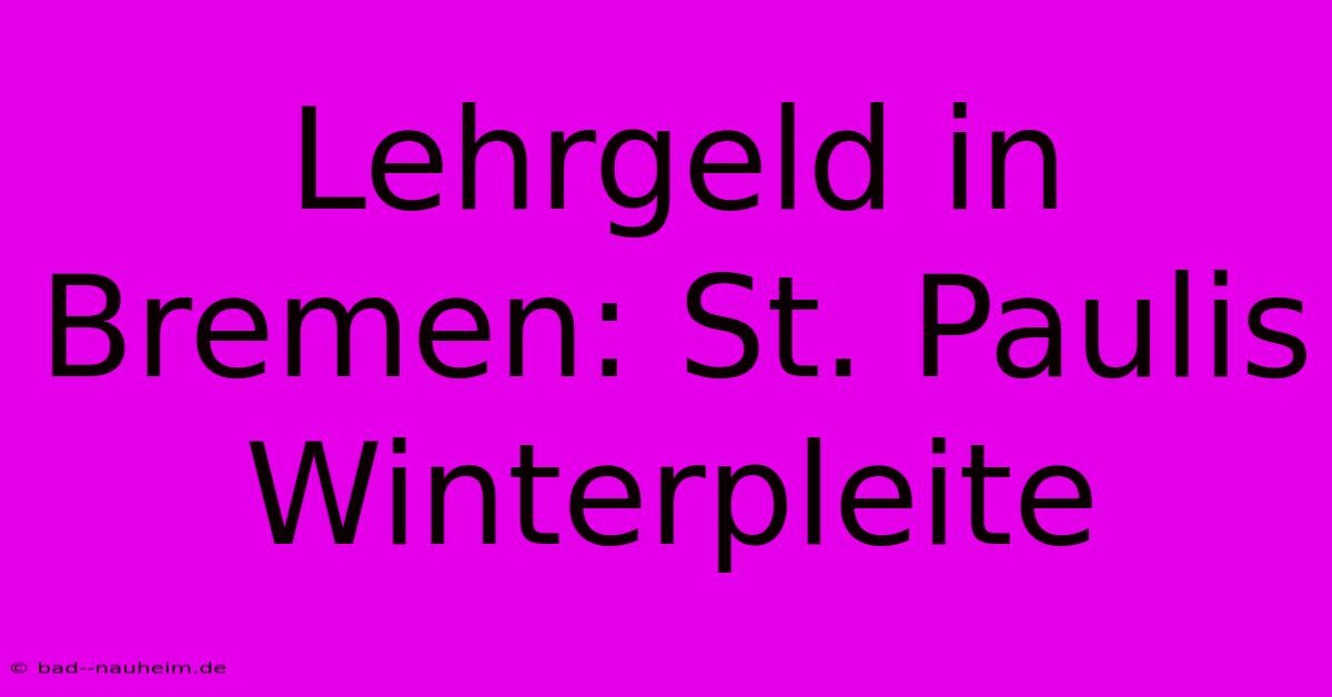 Lehrgeld In Bremen: St. Paulis Winterpleite