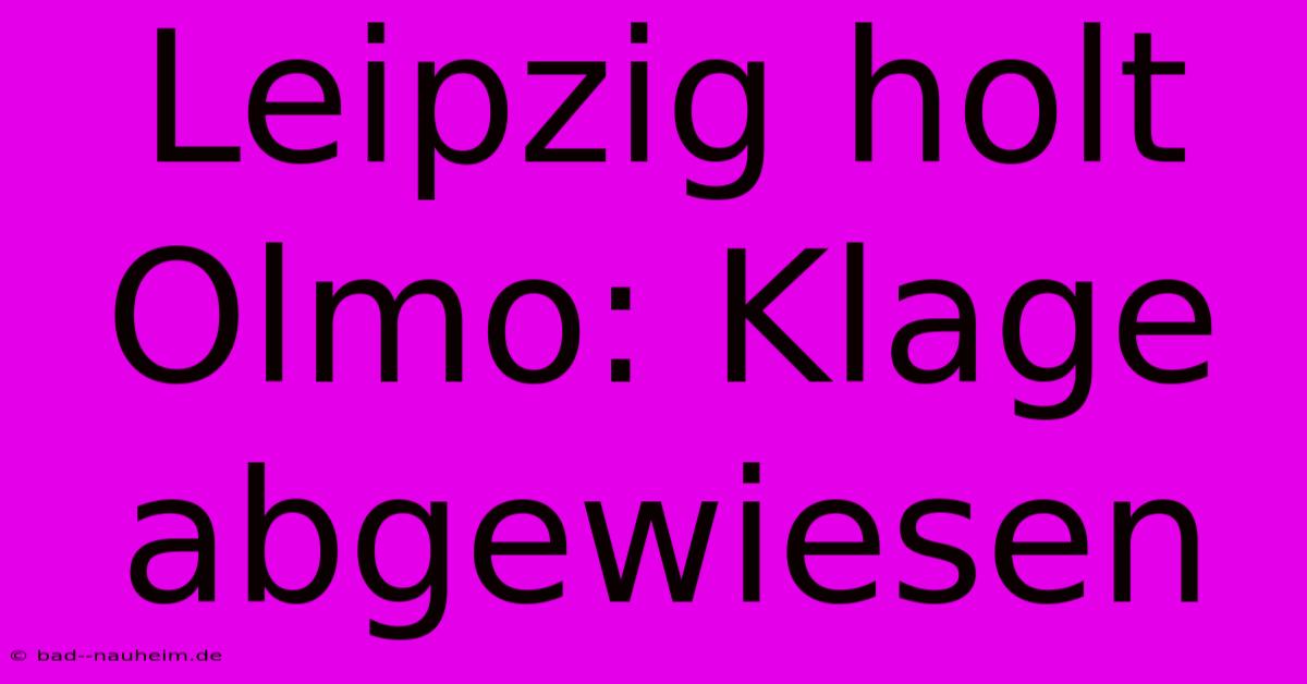 Leipzig Holt Olmo: Klage Abgewiesen