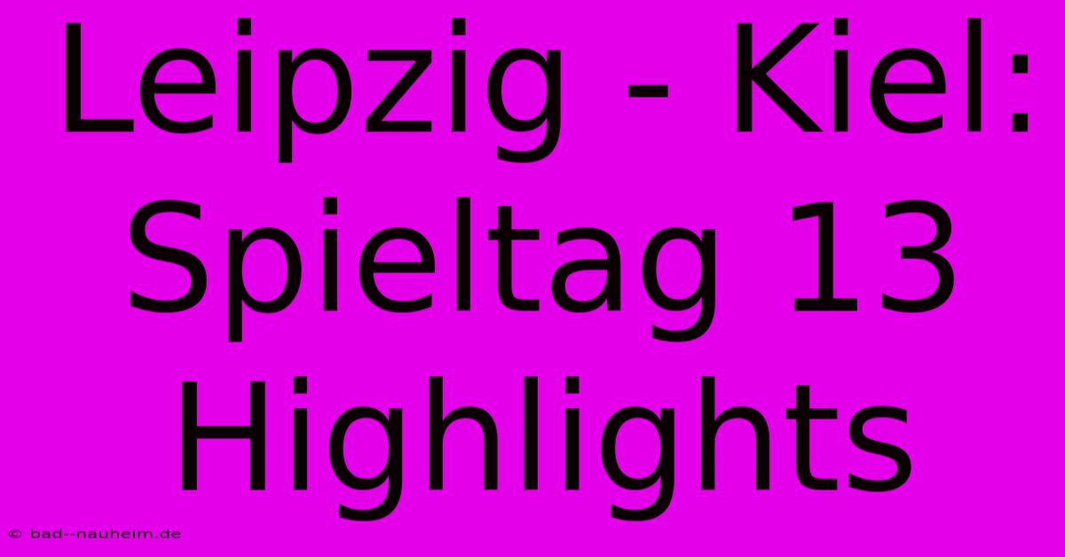 Leipzig - Kiel: Spieltag 13 Highlights