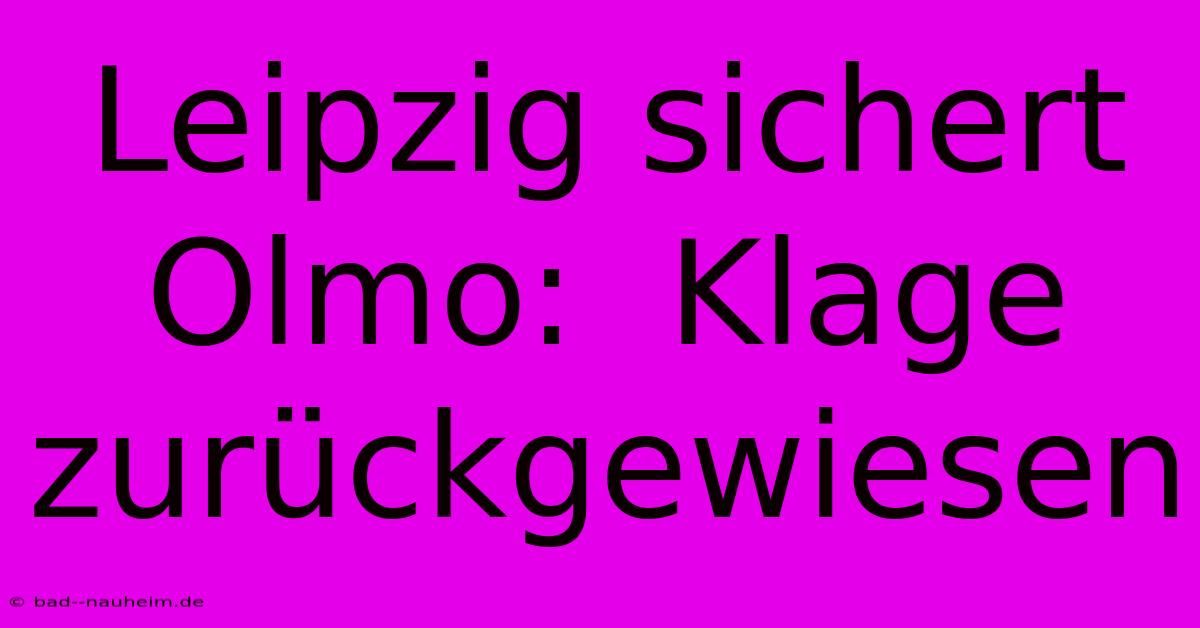 Leipzig Sichert Olmo:  Klage Zurückgewiesen