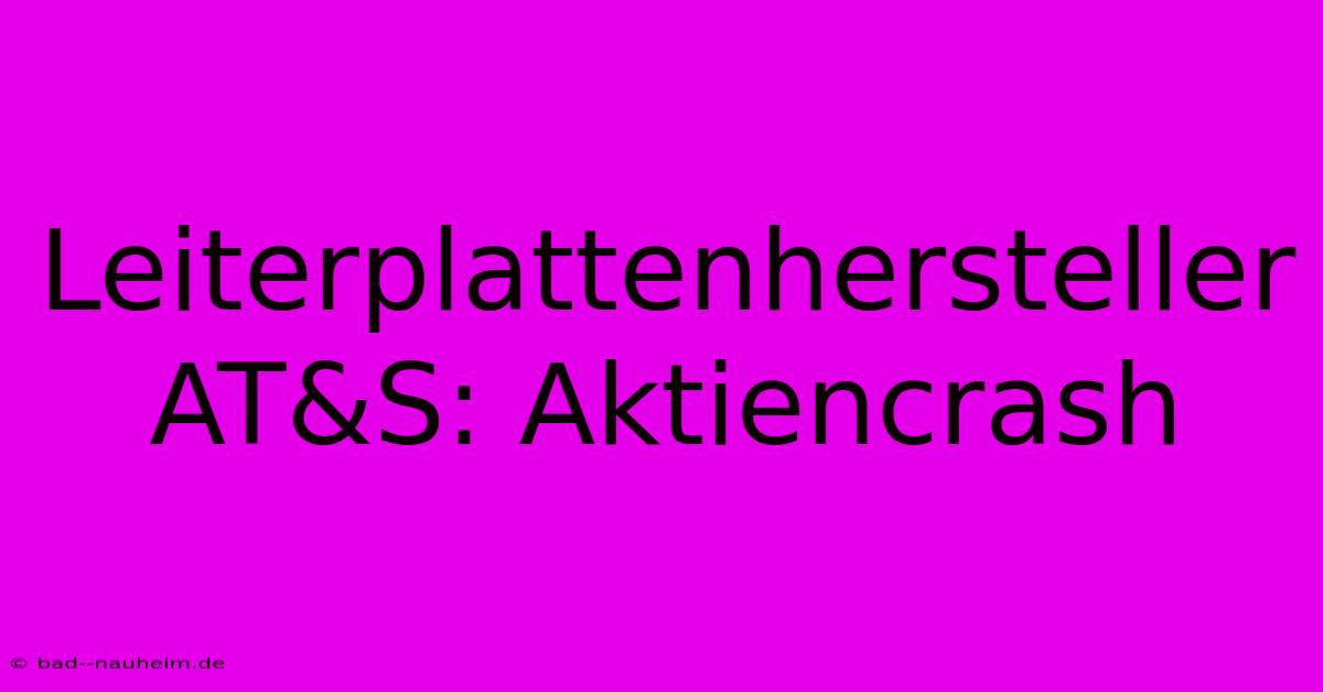 Leiterplattenhersteller AT&S: Aktiencrash