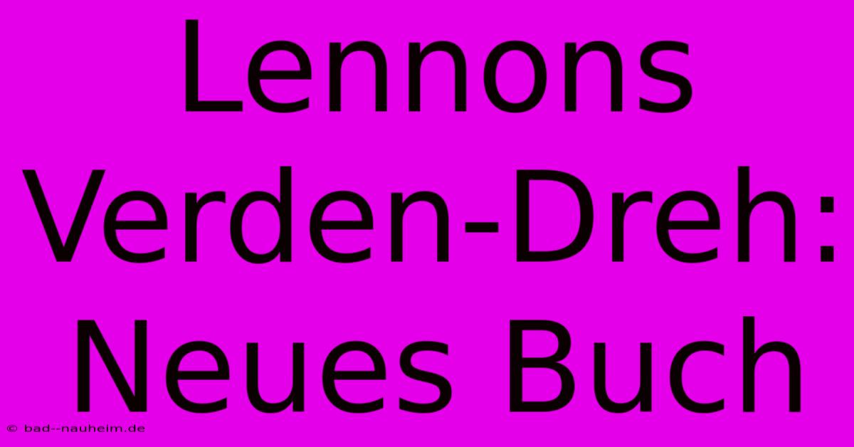 Lennons Verden-Dreh: Neues Buch