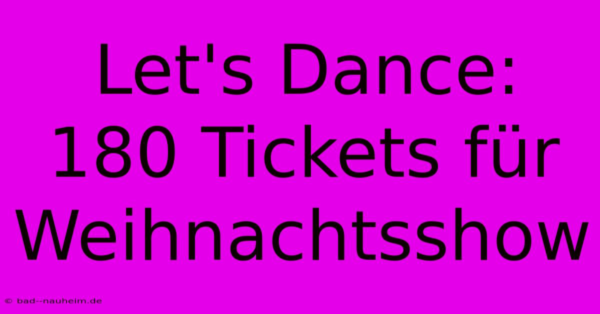 Let's Dance: 180 Tickets Für Weihnachtsshow