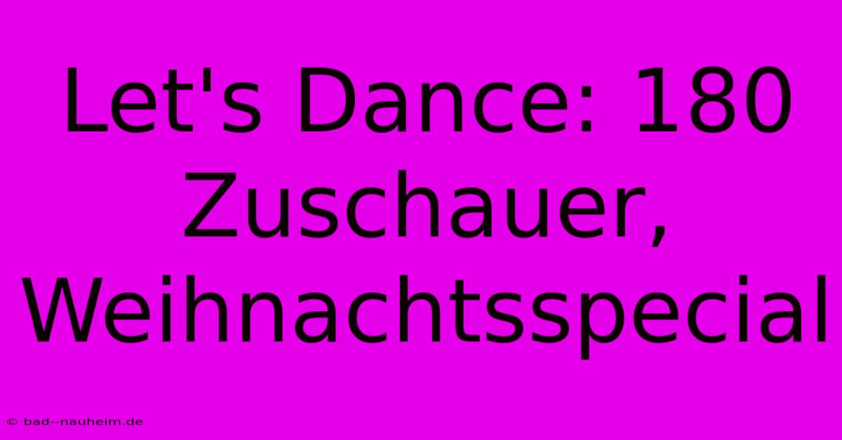 Let's Dance: 180 Zuschauer, Weihnachtsspecial