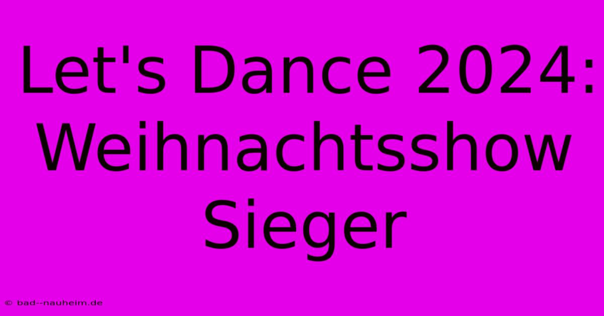 Let's Dance 2024: Weihnachtsshow Sieger