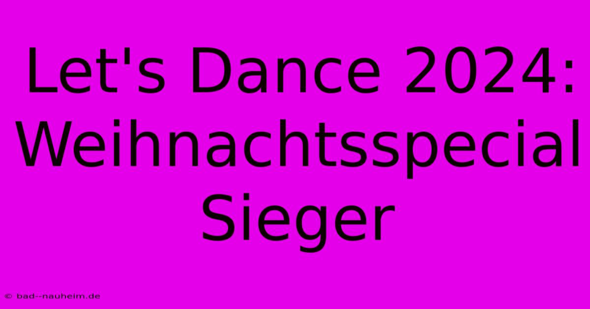 Let's Dance 2024: Weihnachtsspecial Sieger