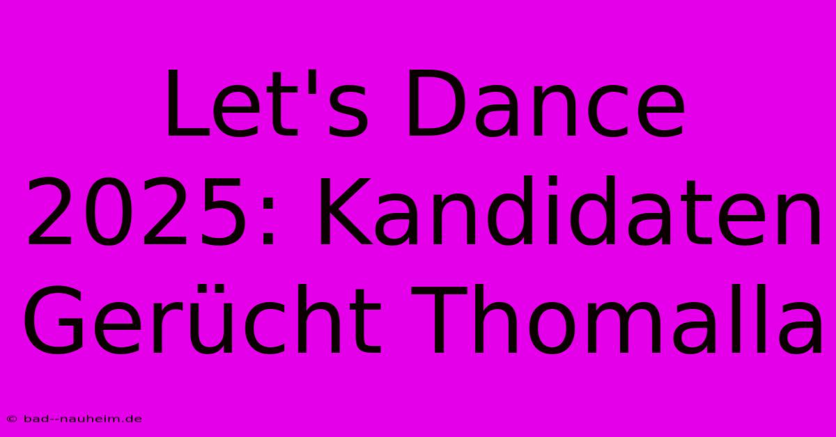 Let's Dance 2025: Kandidaten Gerücht Thomalla