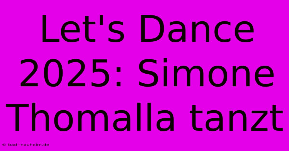 Let's Dance 2025: Simone Thomalla Tanzt