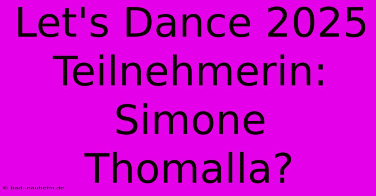 Let's Dance 2025 Teilnehmerin: Simone Thomalla?