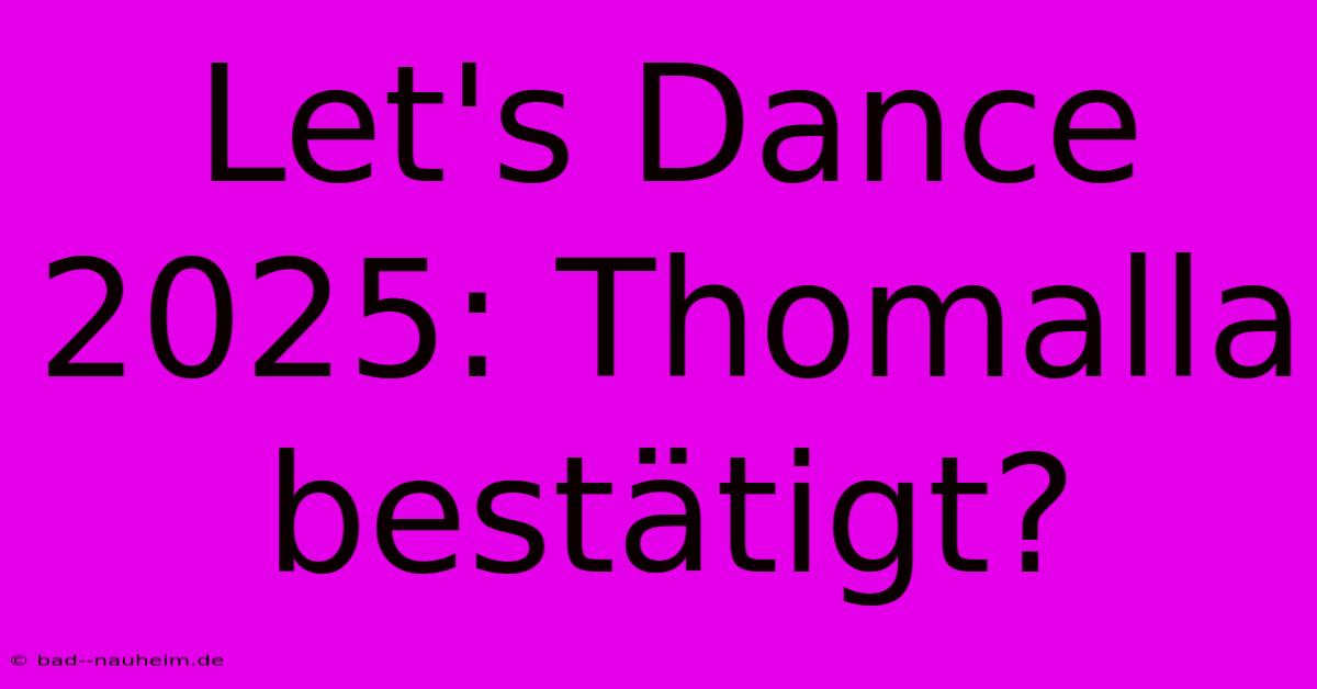 Let's Dance 2025: Thomalla Bestätigt?