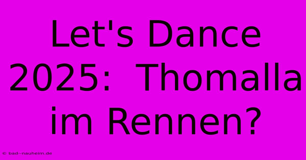 Let's Dance 2025:  Thomalla Im Rennen?