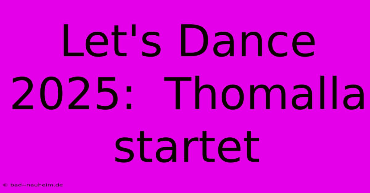 Let's Dance 2025:  Thomalla Startet