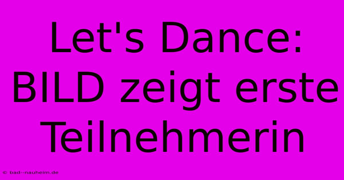 Let's Dance: BILD Zeigt Erste Teilnehmerin