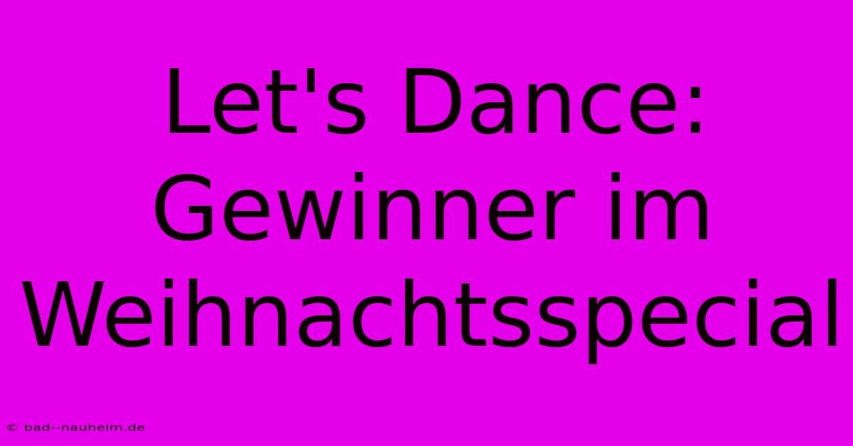 Let's Dance: Gewinner Im Weihnachtsspecial