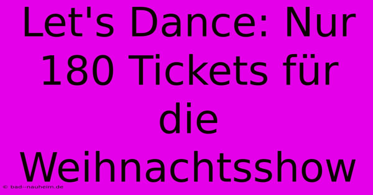 Let's Dance: Nur 180 Tickets Für Die Weihnachtsshow