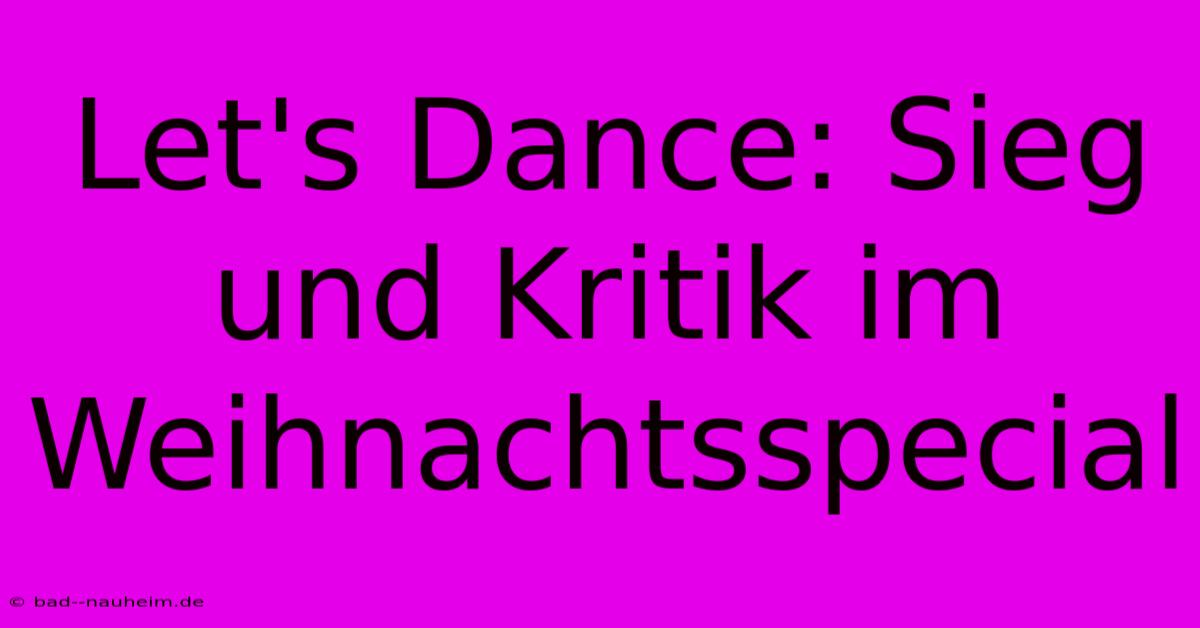 Let's Dance: Sieg Und Kritik Im Weihnachtsspecial