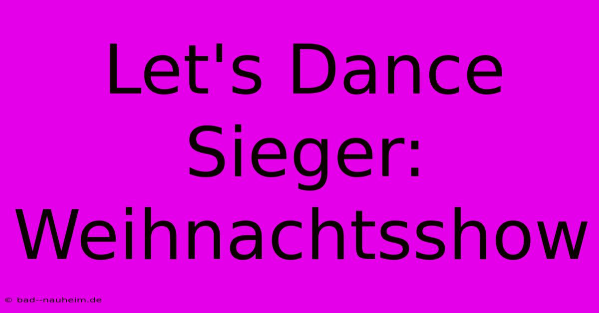 Let's Dance Sieger: Weihnachtsshow