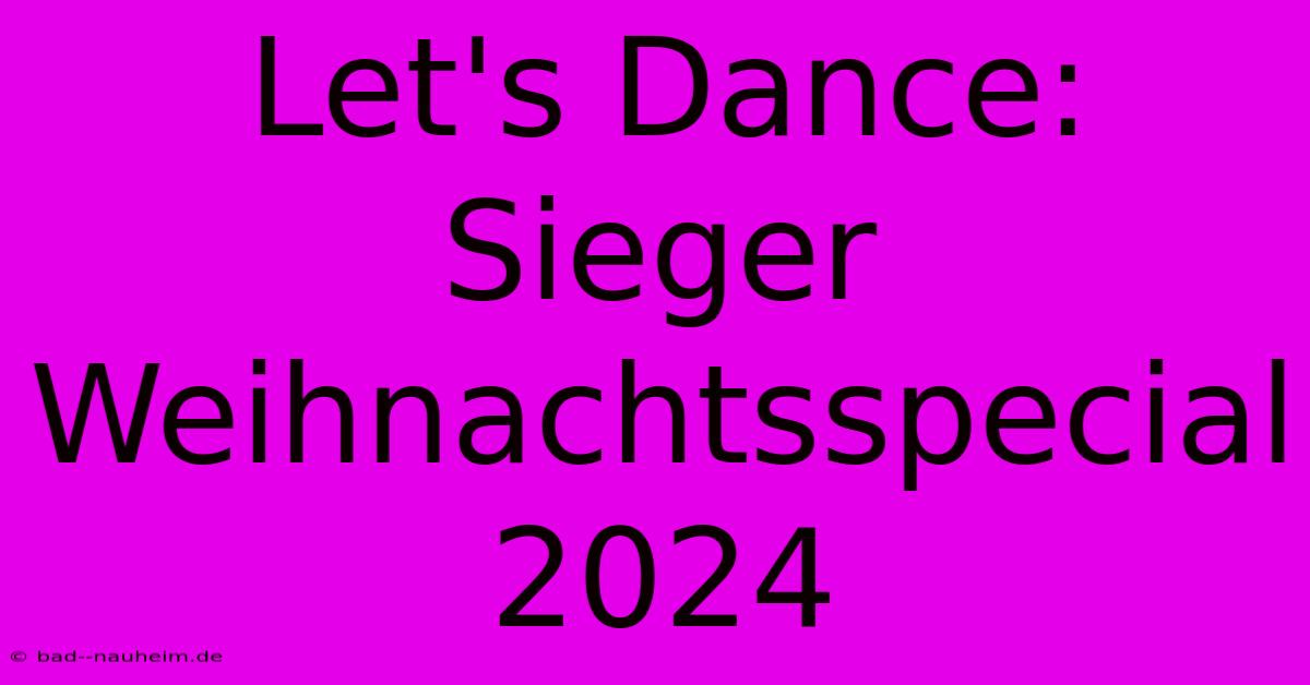 Let's Dance: Sieger Weihnachtsspecial 2024