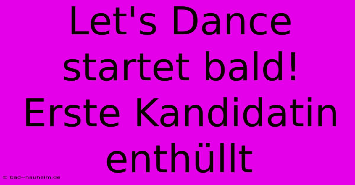 Let's Dance Startet Bald! Erste Kandidatin Enthüllt