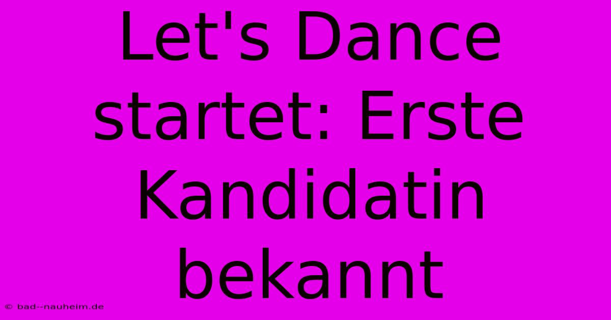 Let's Dance Startet: Erste Kandidatin Bekannt