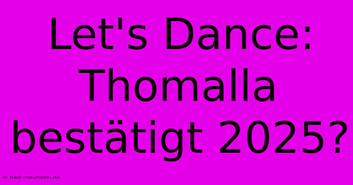 Let's Dance: Thomalla Bestätigt 2025?