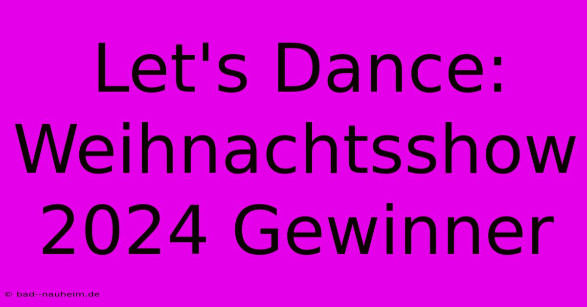 Let's Dance: Weihnachtsshow 2024 Gewinner