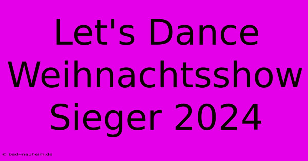 Let's Dance Weihnachtsshow Sieger 2024