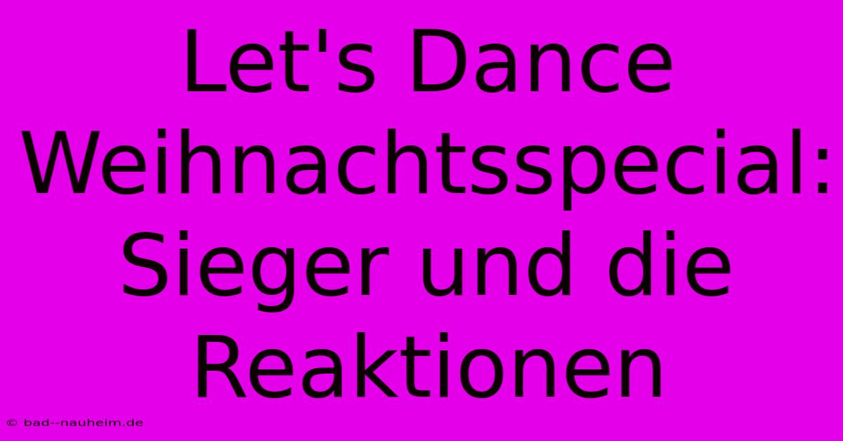 Let's Dance Weihnachtsspecial:  Sieger Und Die Reaktionen