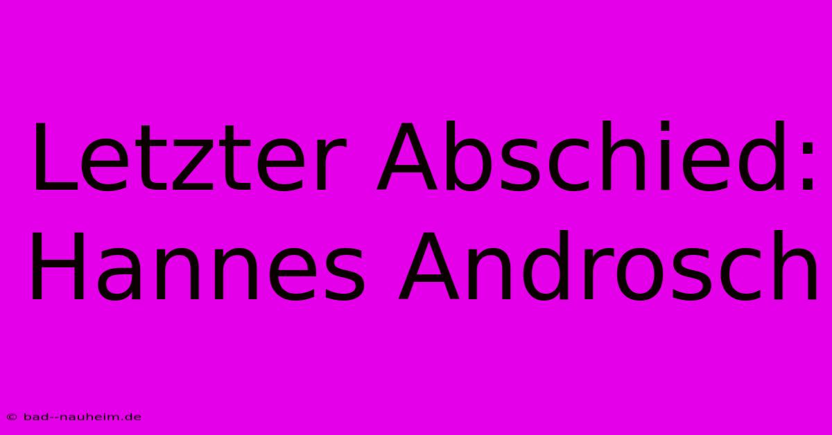 Letzter Abschied: Hannes Androsch