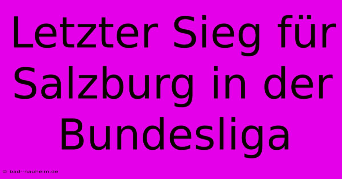 Letzter Sieg Für Salzburg In Der Bundesliga