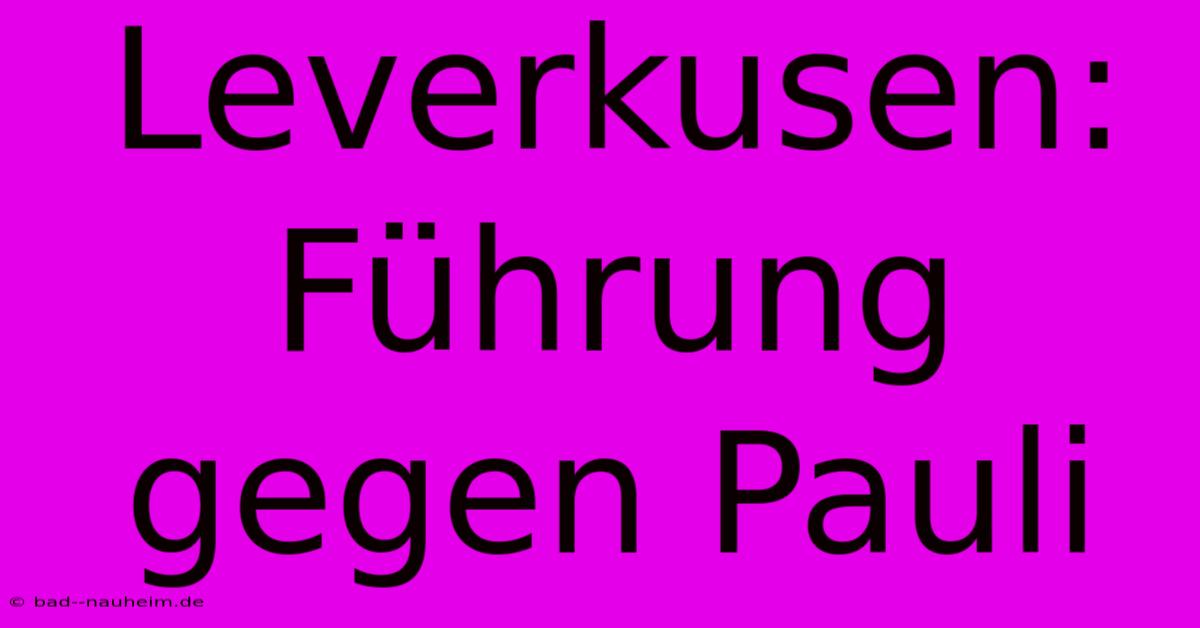 Leverkusen: Führung Gegen Pauli