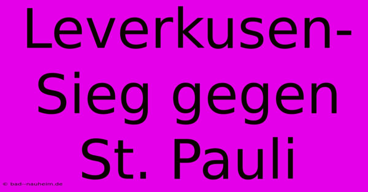 Leverkusen-Sieg Gegen St. Pauli