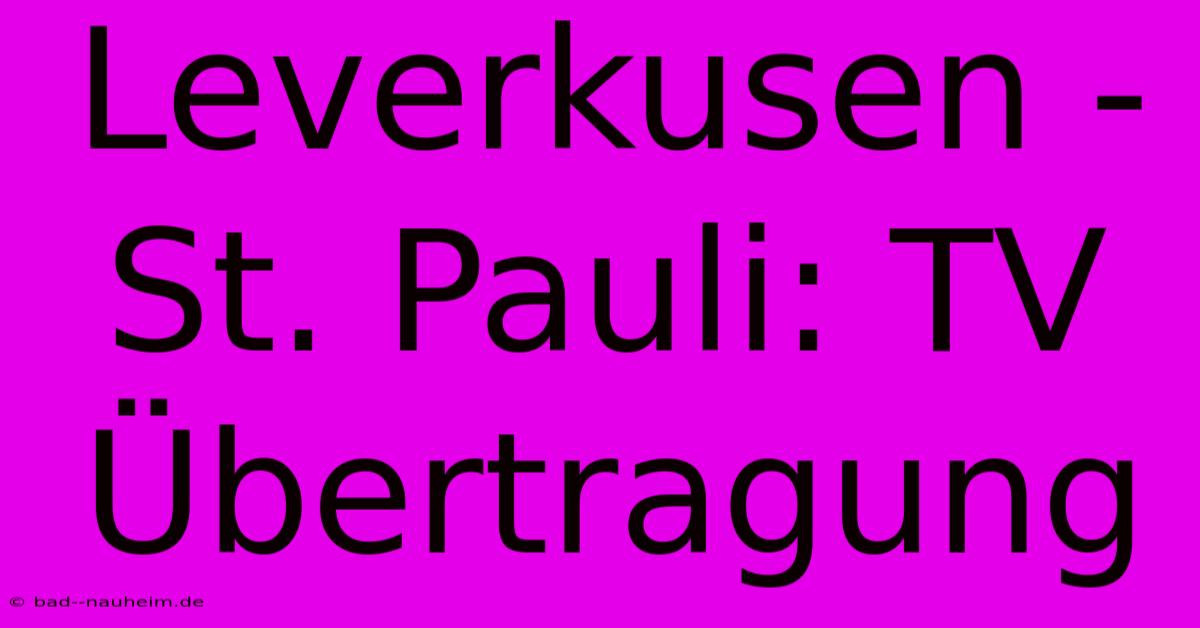 Leverkusen - St. Pauli: TV Übertragung