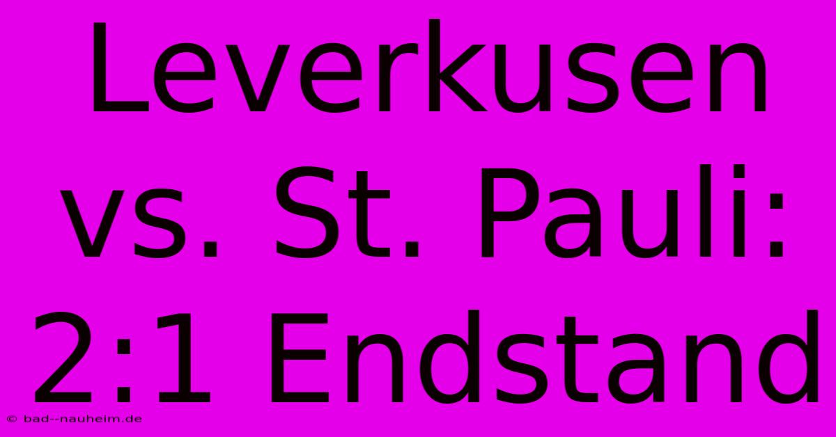 Leverkusen Vs. St. Pauli: 2:1 Endstand