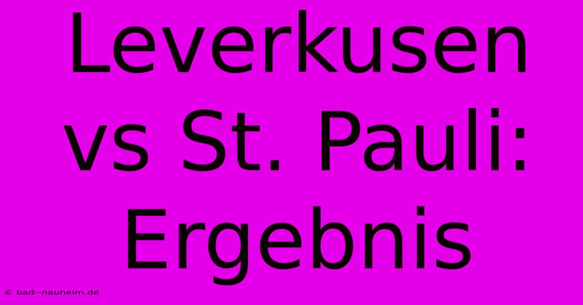 Leverkusen Vs St. Pauli: Ergebnis