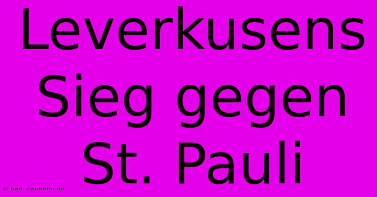 Leverkusens Sieg Gegen St. Pauli