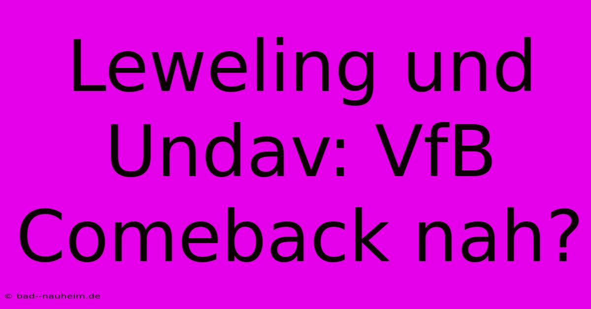 Leweling Und Undav: VfB Comeback Nah?