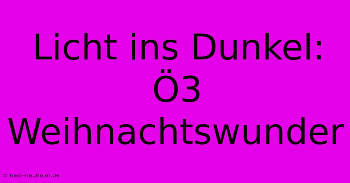 Licht Ins Dunkel: Ö3 Weihnachtswunder