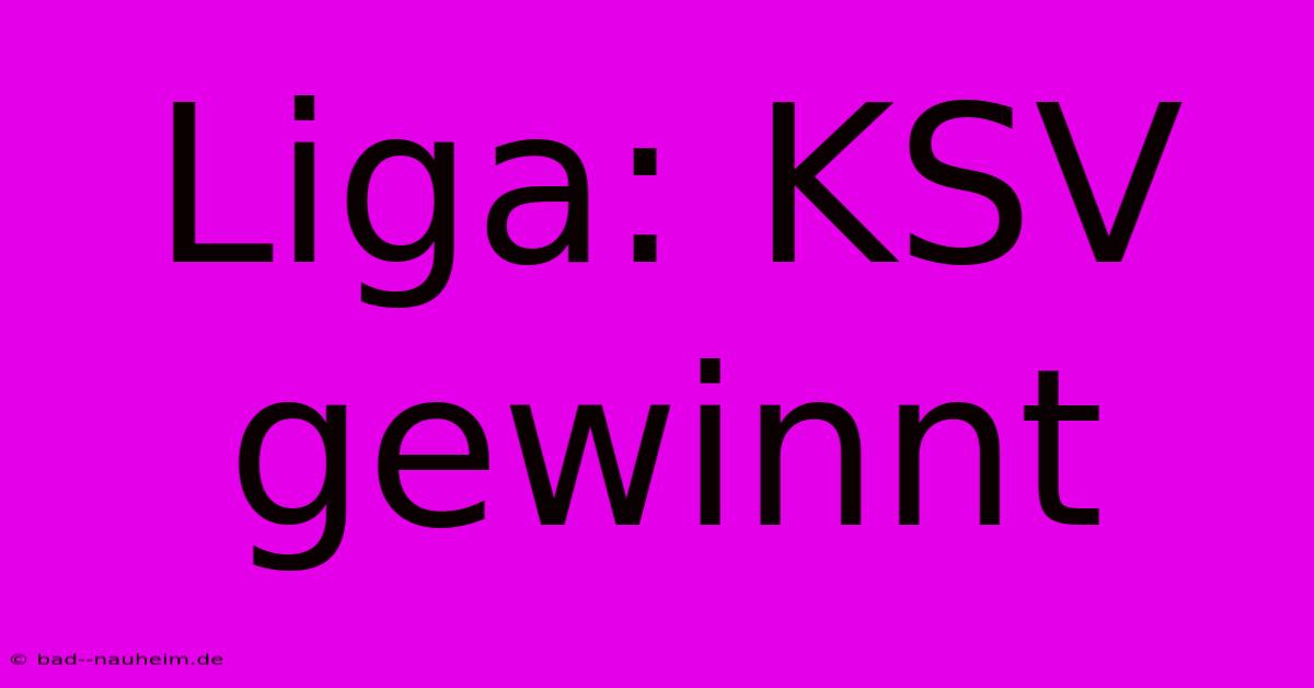 Liga: KSV Gewinnt