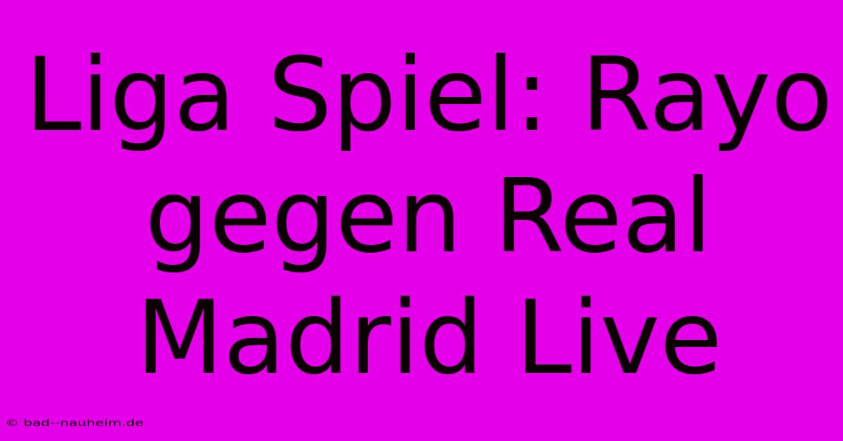 Liga Spiel: Rayo Gegen Real Madrid Live