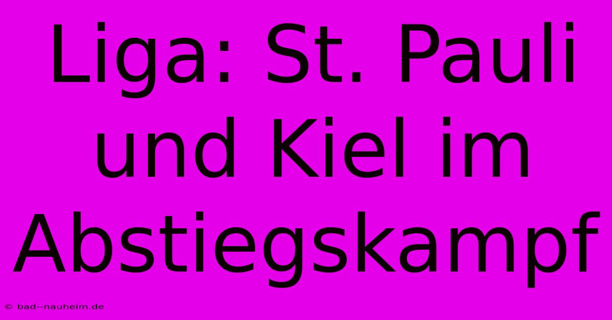 Liga: St. Pauli Und Kiel Im Abstiegskampf