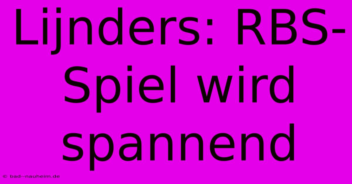 Lijnders: RBS-Spiel Wird Spannend